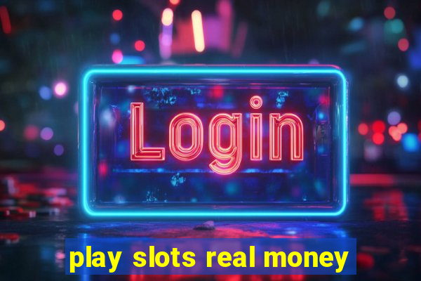 play slots real money