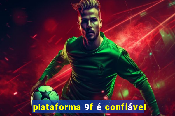 plataforma 9f é confiável