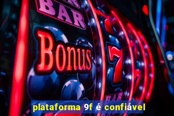 plataforma 9f é confiável