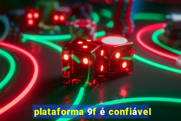 plataforma 9f é confiável