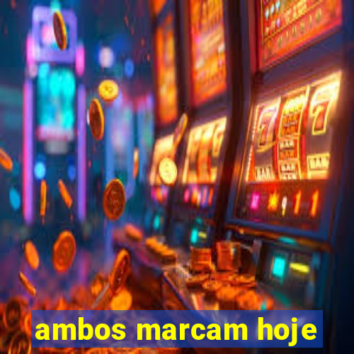 ambos marcam hoje