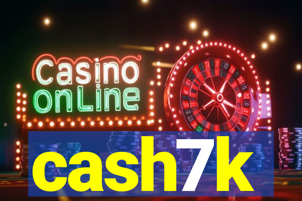 cash7k