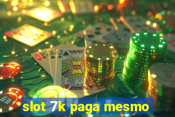 slot 7k paga mesmo