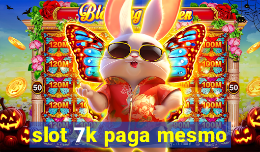 slot 7k paga mesmo