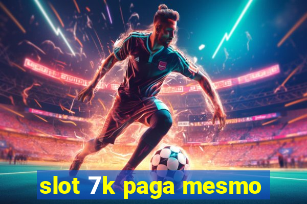 slot 7k paga mesmo