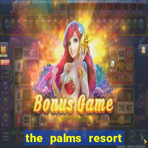 the palms resort and casino