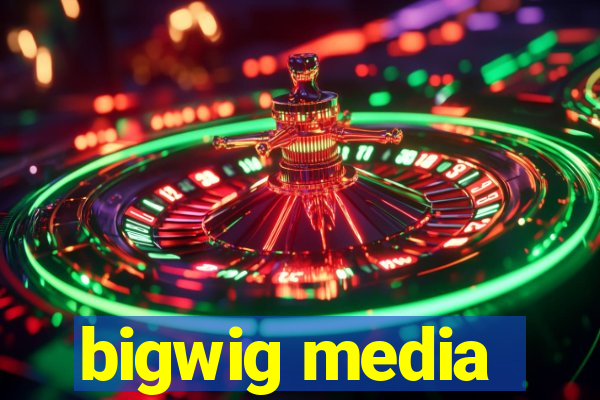 bigwig media