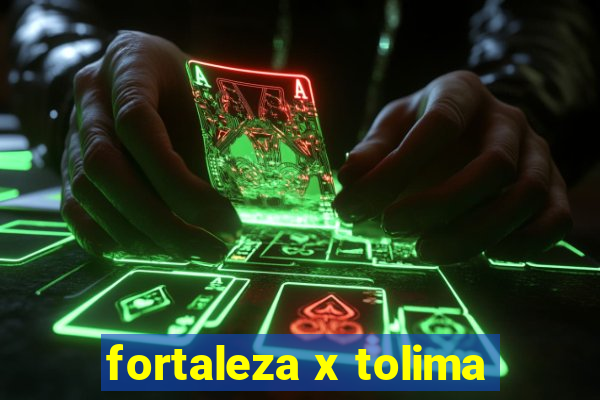 fortaleza x tolima