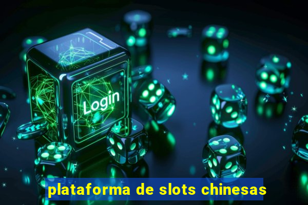 plataforma de slots chinesas