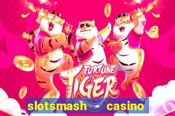 slotsmash - casino slots game