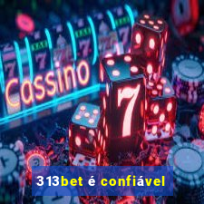 313bet é confiável