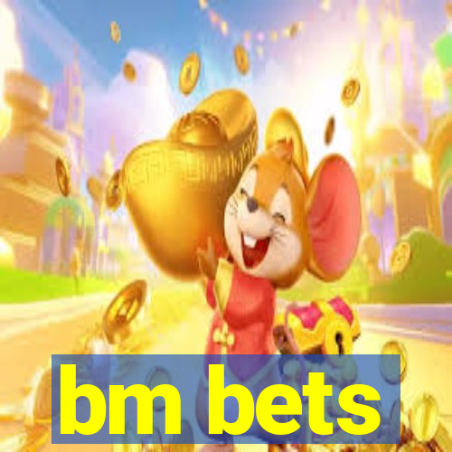 bm bets