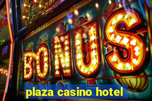 plaza casino hotel