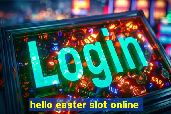 hello easter slot online