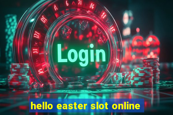 hello easter slot online