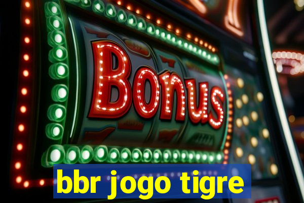 bbr jogo tigre