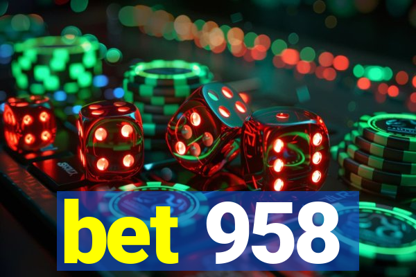 bet 958