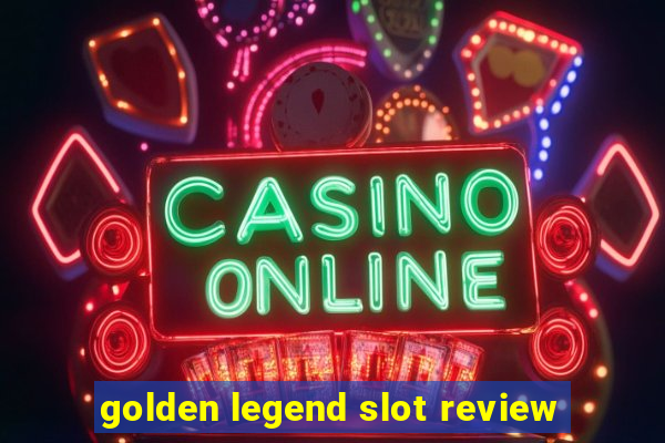 golden legend slot review