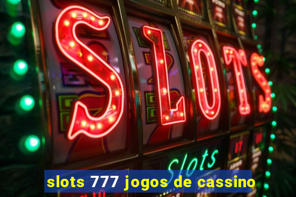 slots 777 jogos de cassino