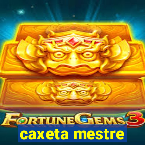 caxeta mestre