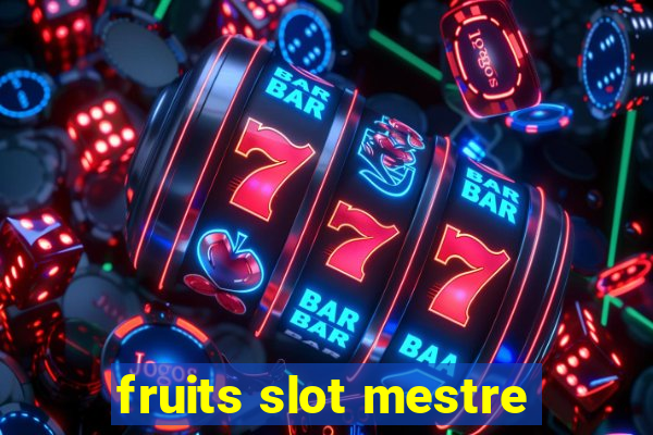 fruits slot mestre