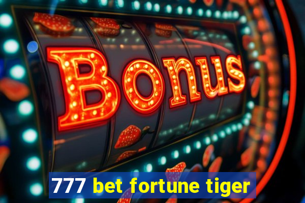 777 bet fortune tiger