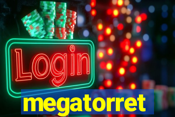 megatorret