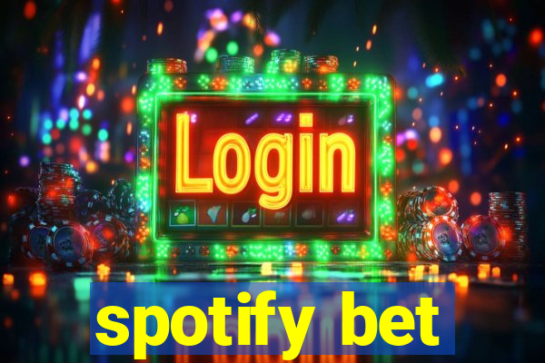 spotify bet