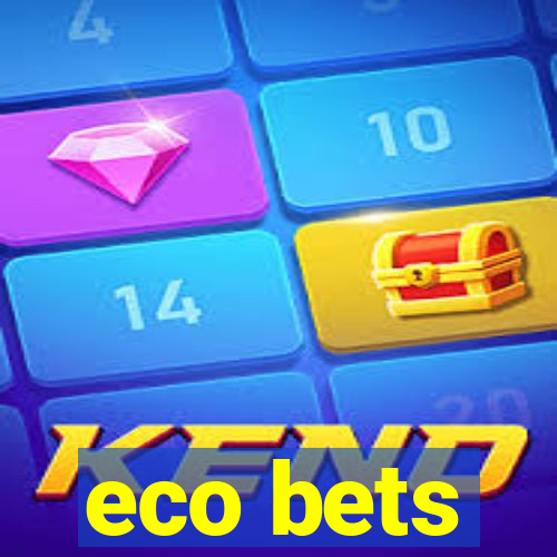 eco bets