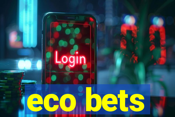 eco bets