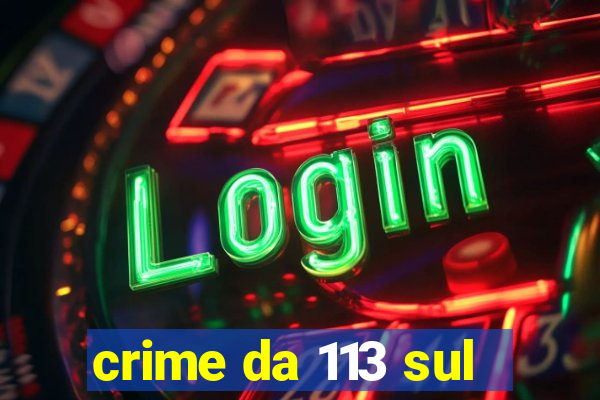 crime da 113 sul