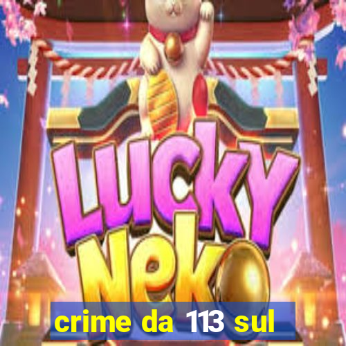 crime da 113 sul