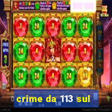 crime da 113 sul