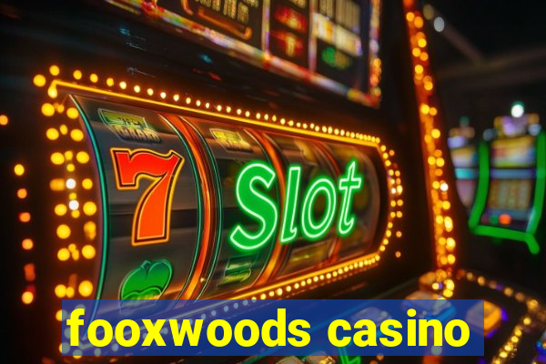 fooxwoods casino