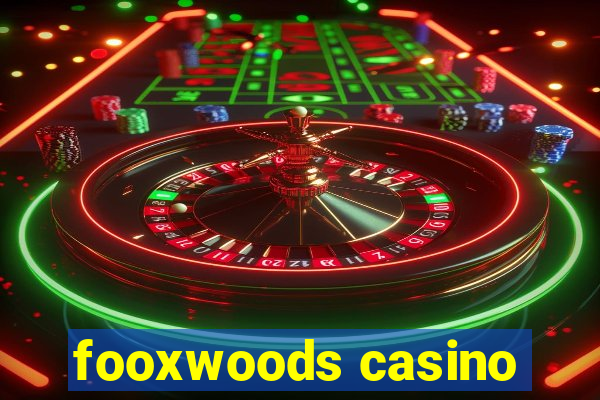 fooxwoods casino