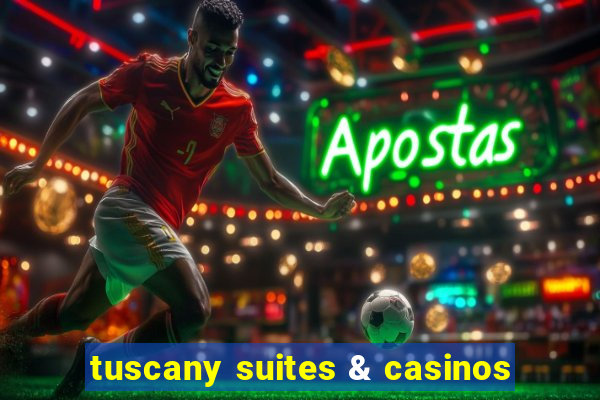 tuscany suites & casinos