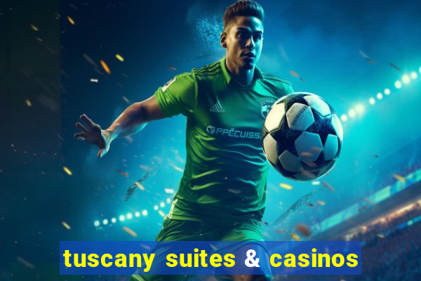 tuscany suites & casinos