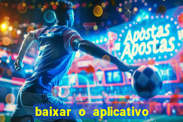 baixar o aplicativo bet app