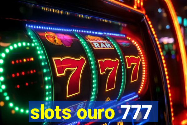 slots ouro 777