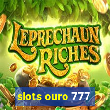 slots ouro 777