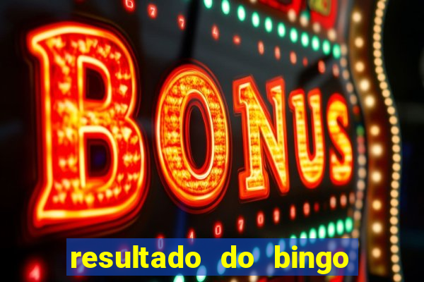 resultado do bingo de hoje