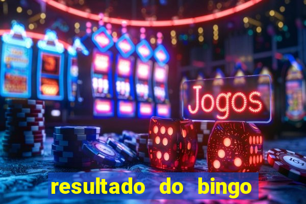 resultado do bingo de hoje