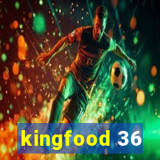 kingfood 36