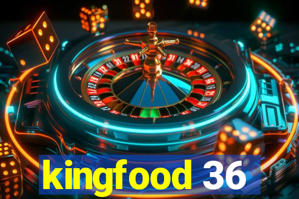 kingfood 36