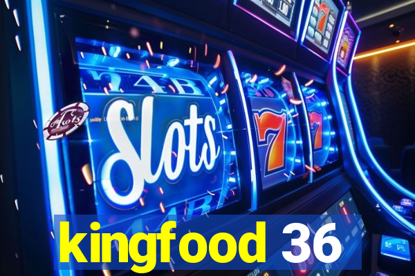 kingfood 36