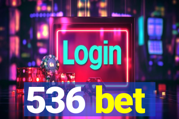 536 bet