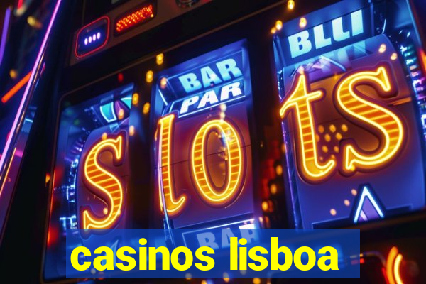 casinos lisboa