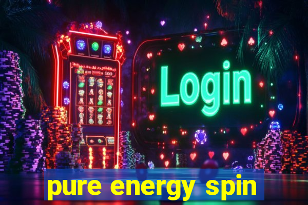 pure energy spin