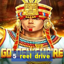 5 reel drive casino slot