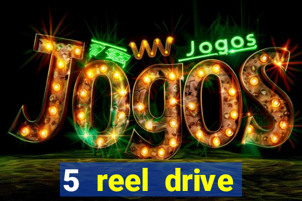 5 reel drive casino slot